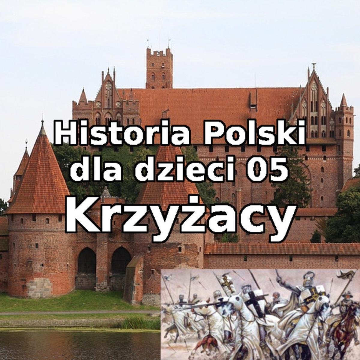 Krzy Acy Historia Polski Dla Dzieci Podcast Borowski Piotr