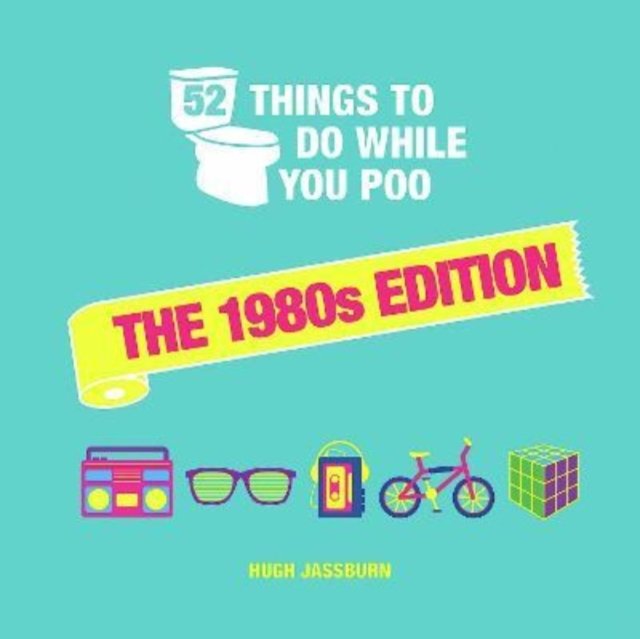 52 Things To Do While You Poo The 1980s Edition Jassburn Hugh