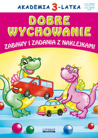 Akademia 3-latka. Dobre wychowanie. Zabawy i zadania z naklejkami - Pietrzykowska Anna, Pruchnicki Krystian, Paruszewska Joanna