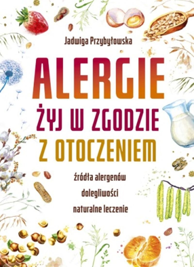 Alergie Żyj w zgodzie z otoczeniem Przybyłowska Jadwiga Książka w