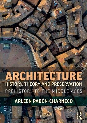 Architecture History Theory And Preservation Prehistory To The Middle