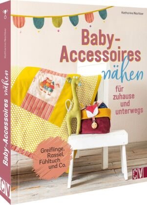 Baby Accessoires N Hen F R Zuhause Und Unterwegs Christophorus Verlag