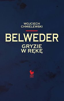 Belweder gryzie w rękę - Chmielewski Wojciech
