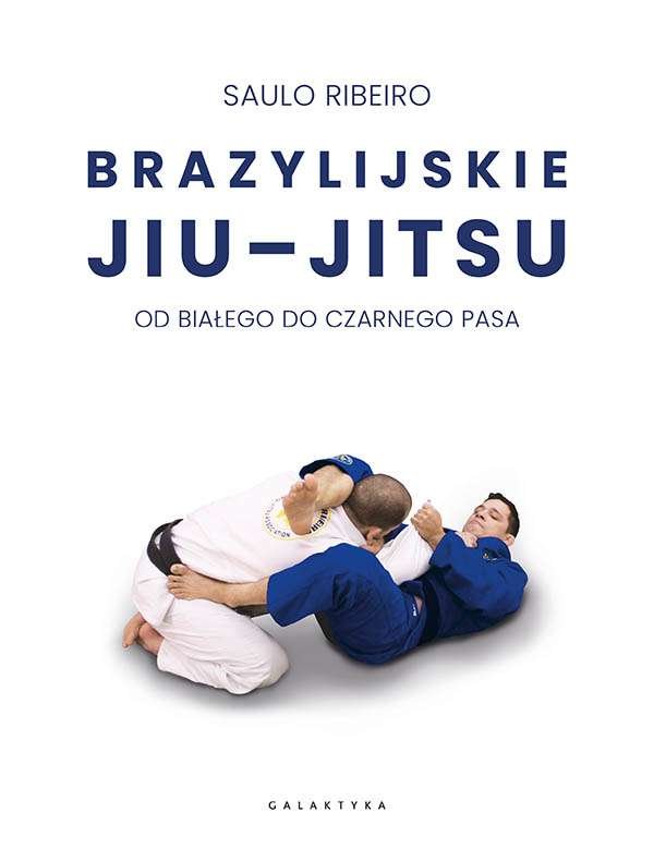 Brazylijskie Jiu Jitsu Od białego do czarnego pasa Ribeiro Saulo