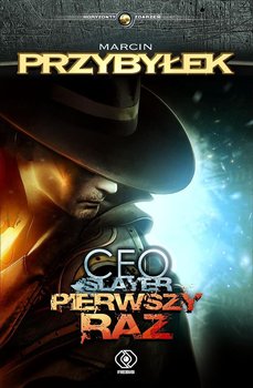 CEO Slayer. Pierwszy raz - Przybyłek Marcin