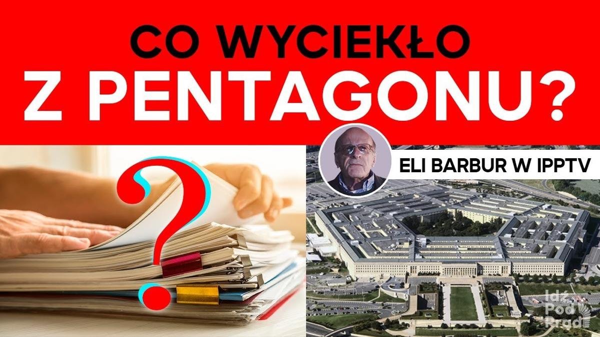 Co wyciekło z Pentagonu Eli Barbur w IPP TV Idź Pod Prąd Na Żywo