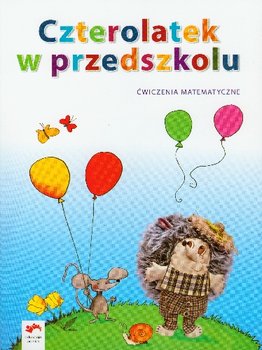 Czterolatek w przedszkolu. Ćwiczenia matematyczne - Tokarska Elżbieta, Kopała Jolanta