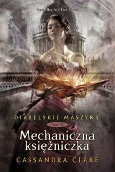Diabelskie maszyny. Tom 3. Mechaniczna księżniczka - Clare Cassandra
