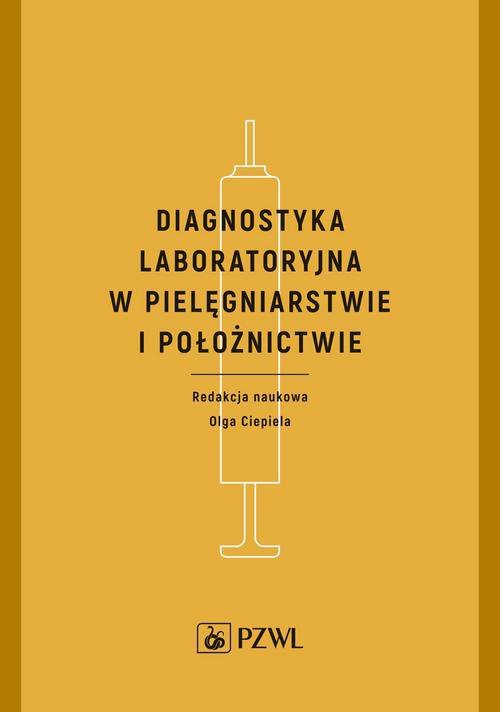 Diagnostyka laboratoryjna w pielęgniarstwie i położnictwie Ciepiela