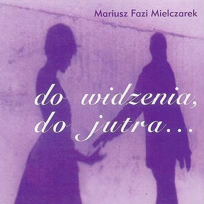 Do Widzenia Do Jutra Mielczarek Mariusz Muzyka Sklep EMPIK