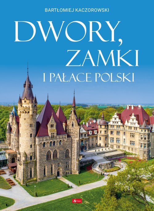 Dwory Zamki I Pa Ace Polski Kaczorowski Bart Omiej Ksi Ka W Empik