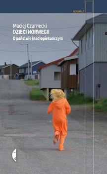 Dzieci Norwegii. O państwie (nad)opiekuńczym - Czarnecki Maciej