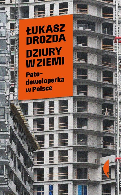 Dziury w ziemi Patodeweloperka w Polsce Drozda Łukasz Książka w Empik