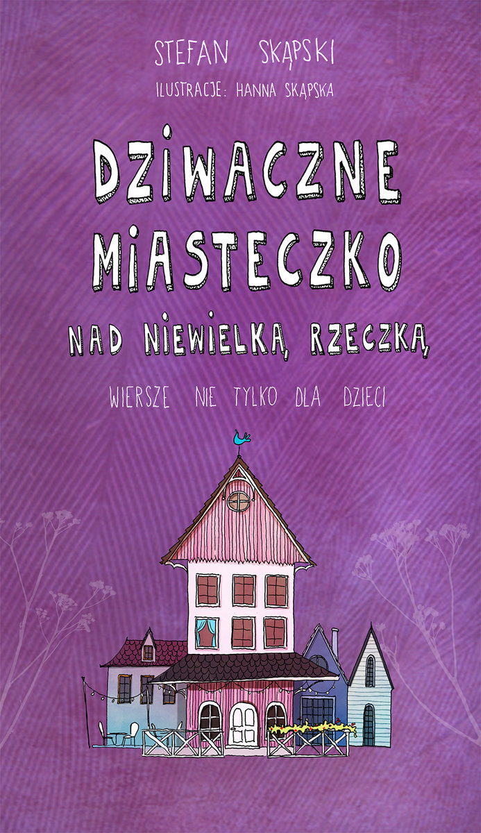 Dziwaczne Miasteczko Nad Niewielk Rzeczk Wiersze Nie Tylko Dla