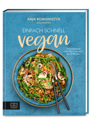 Einfach Schnell Vegan ZS Ein Verlag Der Edel Verlagsgruppe