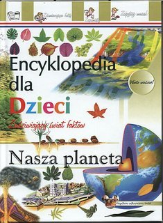 Encyklopedia Dla Dzieci Nasza Planeta Opracowanie Zbiorowe Ksi Ka