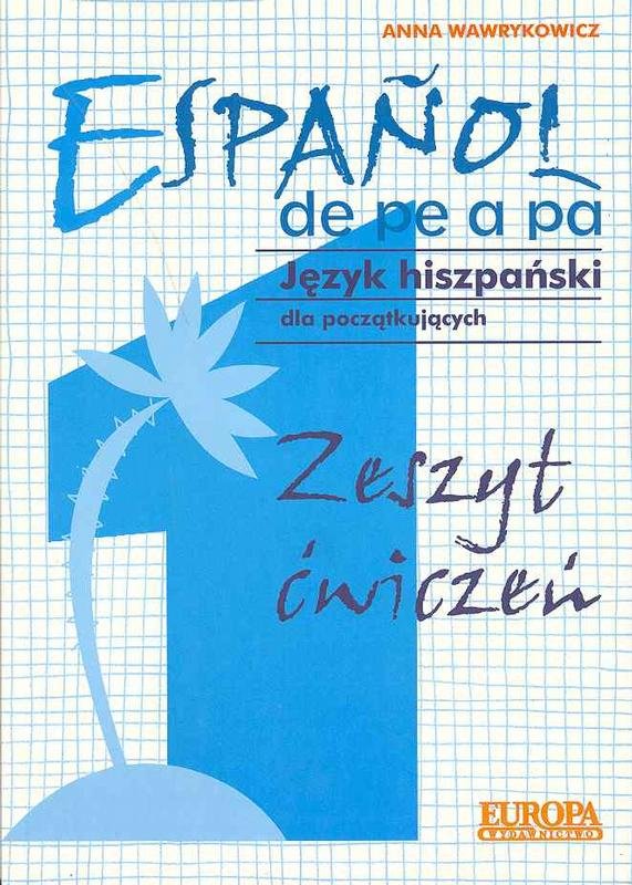 Espanol de pe a pa Jezyk Hiszpański dla Początkujących Zeszyt Ćwiczeń