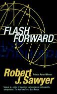 Flash Forward&nbsp;-&nbsp;Sawyer Robert J.
