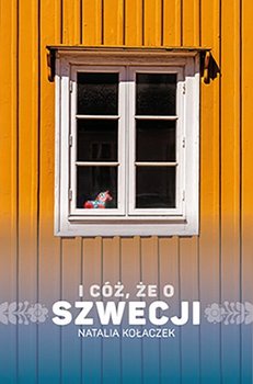 I cóż, że o Szwecji - Kołaczek Natalia