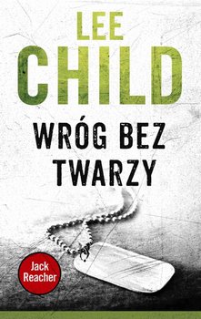 Jack Reacher. Tom 3. Wróg bez twarzy - Child Lee