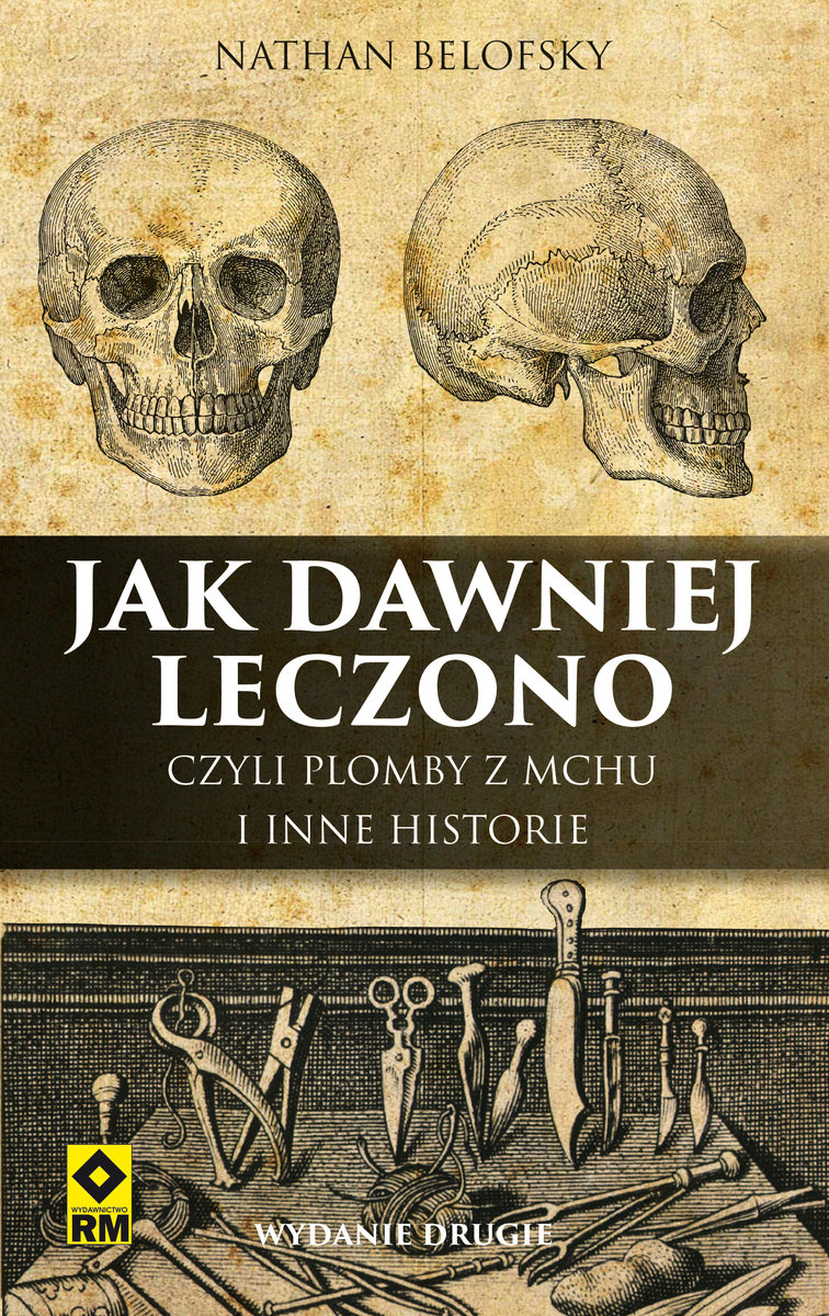 Jak Dawniej Leczono Czyli Plomby Z Mchu I Inne Historie Belofsky