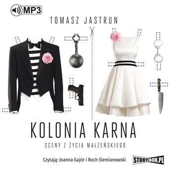 Jastrun Tomasz - Kolonia karna. Sceny z życia małżeńskiego Jastrun Tomasz - Kolonia karna. Sceny z życia małżeńskiego