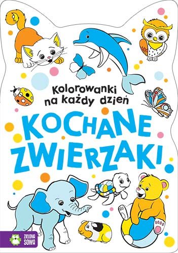 Kolorowanki na każdy dzień Kochane zwierzaki Opracowanie zbiorowe