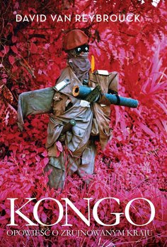 Kongo. Opowieść o zrujnowanym kraju - Van Reybrouck David