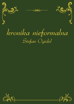 Kronika nieformalna - Ogidel Stefan