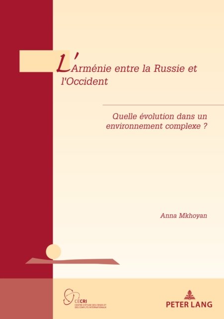 LArmenie Entre La Russie Et LOccident Quelle Evolution Dans Un