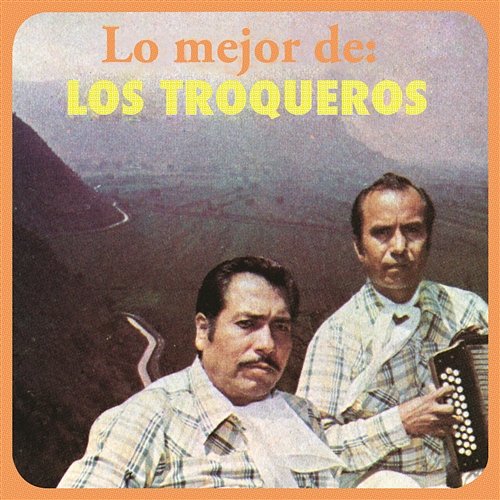Los Troqueros - De Tijuana A Matamoros Los Troqueros - De Tijuana A Matamoros