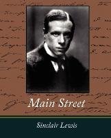 an analysis of sinclair lewiss novel main street It was not as a novel that main street was interesting, because a novel is a picture of life and of people, and life is a whole and people have three dimensions, plus an inscrutable core of individuality about which their recreator in fiction must not seem to have too complete a knowledge if he wishes them to appear real sinclair lewis was. an analysis of sinclair lewiss novel main street It was not as a novel that main street was interesting, because a novel is a picture of life and of people, and life is a whole and people have three dimensions, plus an inscrutable core of individuality about which their recreator in fiction must not seem to have too complete a knowledge if he wishes them to appear real sinclair lewis was.