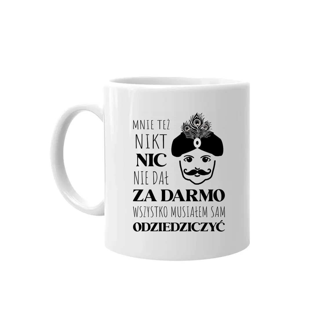 Mnie Te Nikt Nic Nie Da Za Darmo Wszystko Musia Em Sam Odziedziczy