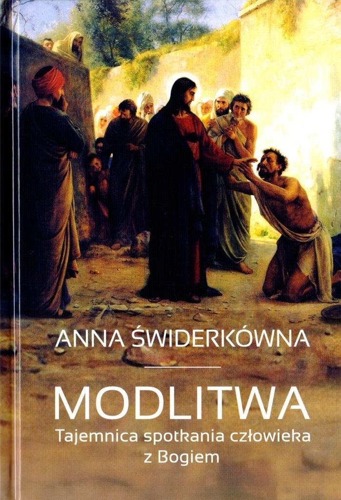 Modlitwa Tajemnica Spotkania Cz Owieka Z Bogiem Widerk Wna Anna