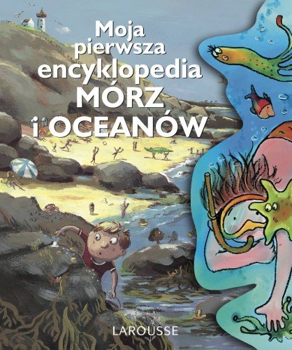 Moja pierwsza encyklopedia mórz i oceanów Opracowanie zbiorowe