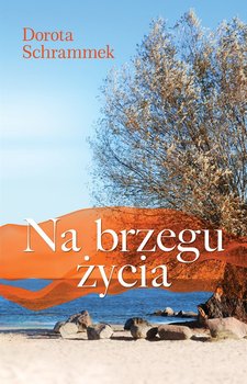 Na brzegu życia - Schrammek Dorota