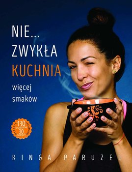 Nie... zwykła kuchnia. Więcej smaków - Paruzel Kinga