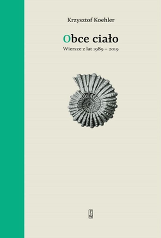 Obce ciało Wiersze z lat 1989 2019 Koehler Krzysztof Książka w Empik