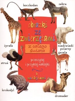 Obrazki ze zwierzętami z całego świata - Opracowanie zbiorowe