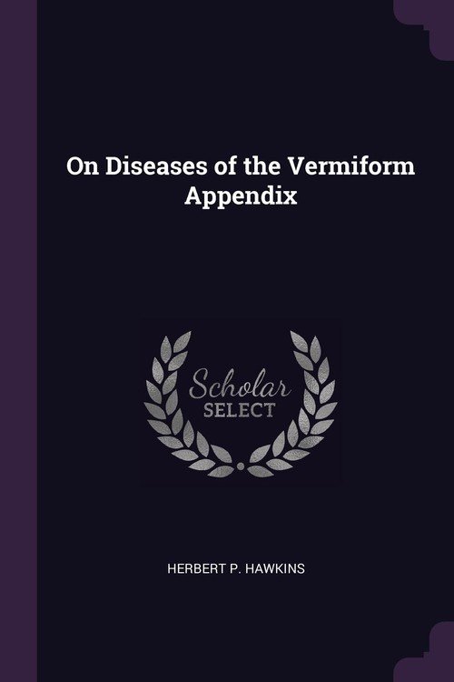 On Diseases of the Vermiform Appendix Hawkins Herbert P Książka w