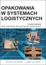 Opakowania w systemach logistycznych Opracowanie zbiorowe Książka w