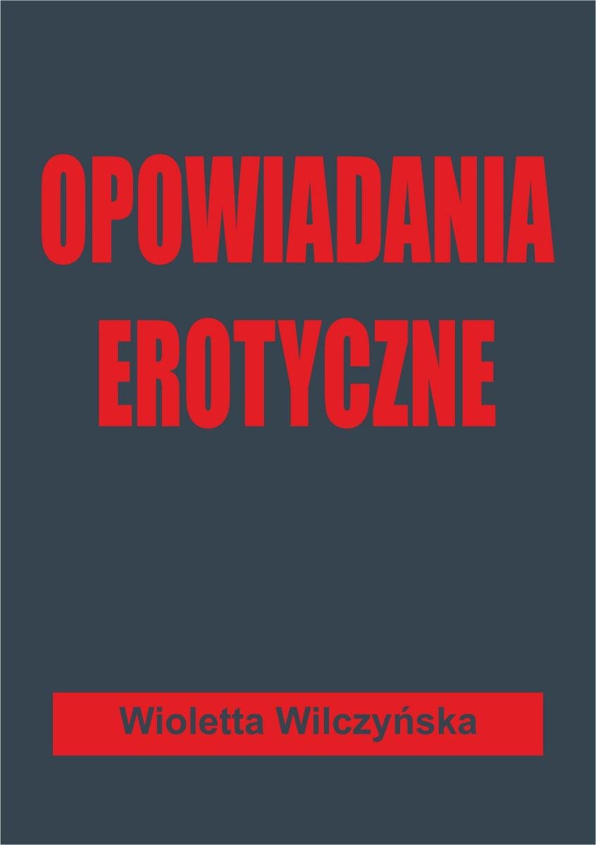 Opowiadania erotyczne ebook PDF Wilczyńska Wioletta Ebook Sklep