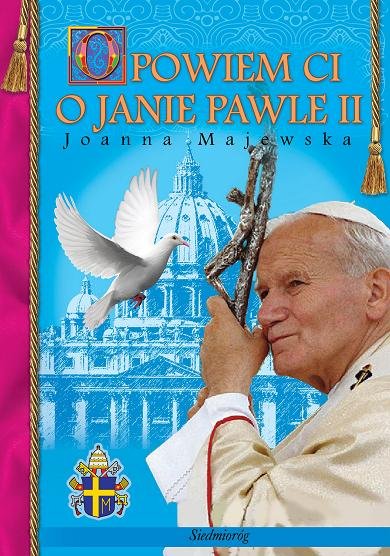 Opowiem Ci o Janie Pawle II Majewska Joanna Książka w Empik