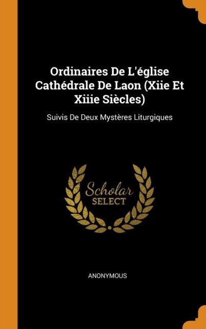 Ordinaires De L Glise Cath Drale De Laon Xiie Et Xiiie Si Cles