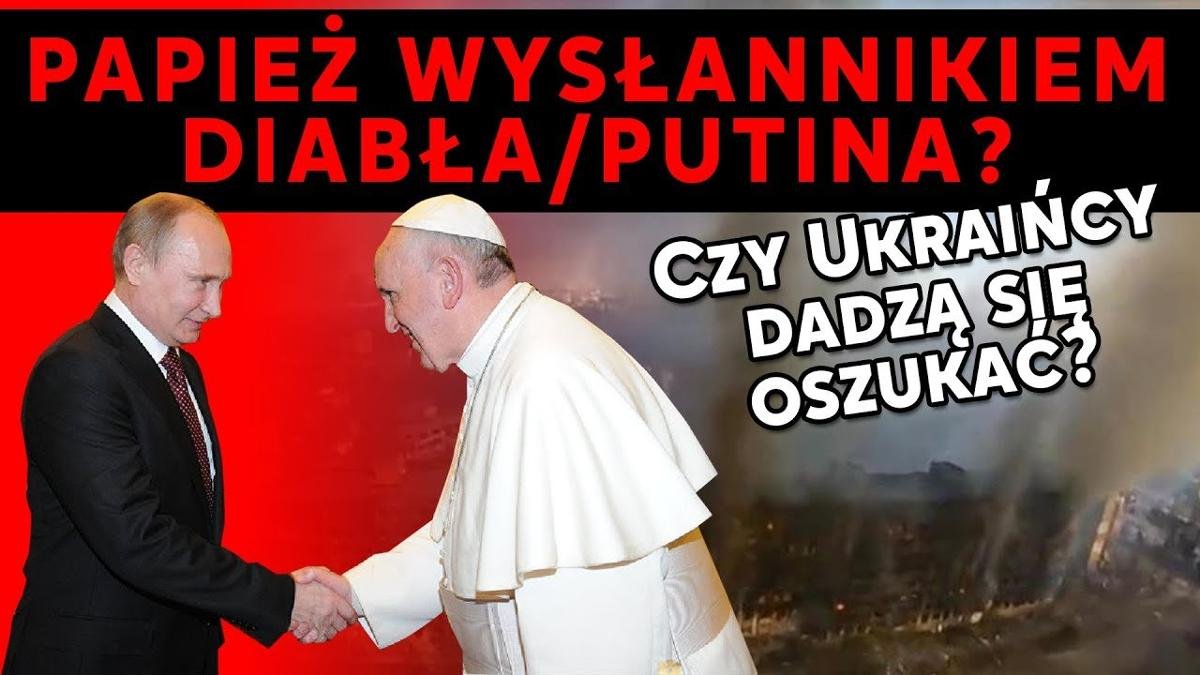 Papież wysłannikiem diabła Putina Czy Ukraińcy dadzą się oszukać