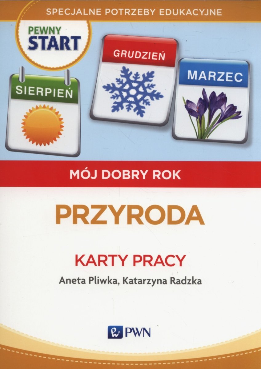 Pewny Start. Mój Dobry Rok. Przyroda. Karty Pracy. - Pliwka Aneta ...