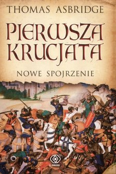 Pierwsza krucjata - Asbridge Thomas