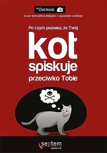 Po Czym Poznasz E Tw J Kot Spiskuje Przeciwko Tobie The Oatmeal