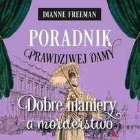 Poradnik Prawdziwej Damy Dobre Maniery A Morderstwo Dianne Freeman