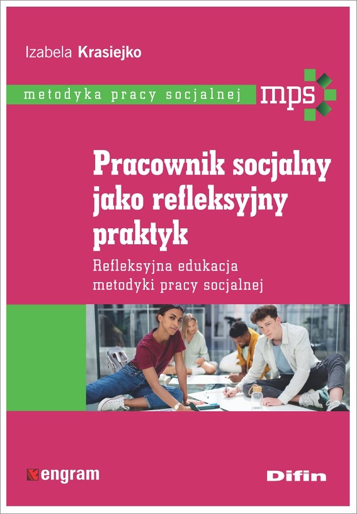 Pracownik Socjalny Jako Refleksyjny Praktyk Krasiejko Izabela